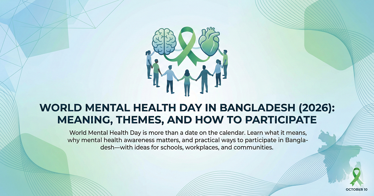 World Mental Health Day in Bangladesh (2026): Meaning, Themes, and How to Participate